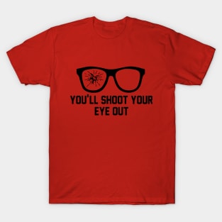 You'll Shoot Your Eye Out T-Shirt